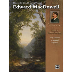 Classics for the Advancing Pianist: Edward MacDowell, Book 3-Sheet Music-Alfred Music-Logans Pianos